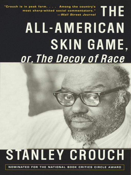 Title details for The All-American Skin Game, or Decoy of Race by Stanley Crouch - Wait list
